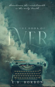 Title: The Book of Ever, Author: E. B. Borbon