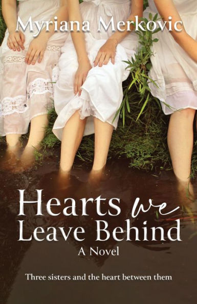 Hearts We Leave Behind: a novel