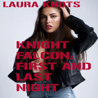 Title: Knight Falcon: First and Last Night, Author: Laura Knots