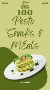 Title: 100 Pesto Meals & Snacks, Author: Rl Smith