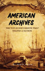 American Archives: The Top 50 Documents that Shaped a Nation