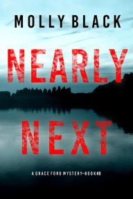 Title: Nearly Next (A Grace Ford FBI ThrillerBook Eight), Author: Molly Black