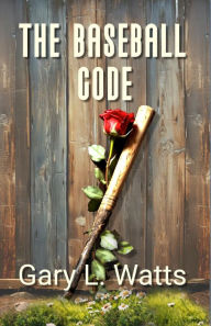 Title: The Baseball Code, Author: Gary L. Watts