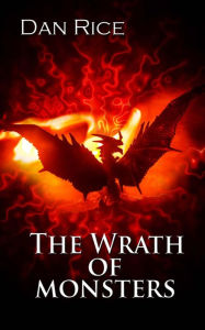Title: The Wrath of Monsters, Author: Dan Rice