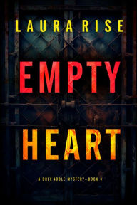 Title: Empty Heart (A Bree Noble Suspense ThrillerBook 3), Author: Laura Rise