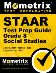 STAAR Test Prep Guide Grade 8 Social Studies: 3 Full-Length Practice Tests [Aligned to the TEKS]