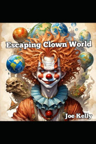 Title: Escaping Clown World, Author: Joe Kelly