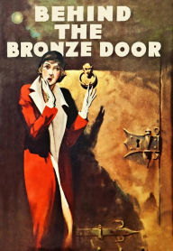 Title: Behind the Bronze Door, Author: William Le Queux