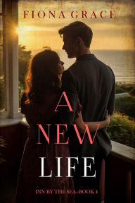 Title: A New Life (Inn by the SeaBook Four), Author: Fiona Grace