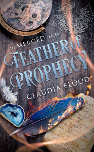 Title: Feather of Prophecy, Author: Claudia Blood