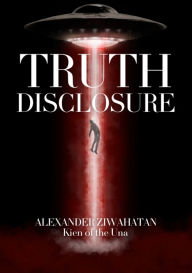 Title: TRUTH: DISCLOSURE, Author: Alexander Ziwahatan