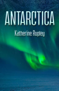 Title: Antarctica, Author: Katherine Rupley