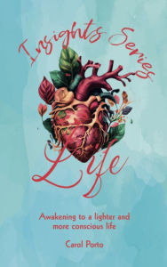 Title: Insight Series: Life: Awakening to a lighter and more conscious life, Author: Carol Porto