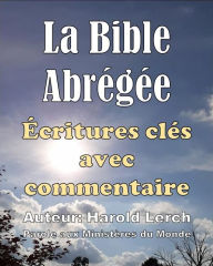 Title: La Bible Abrégée: Écritures clés avec commentaire, Author: Harold Lerch