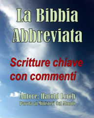 Title: La Bibbia Abbreviata: Scritture chiave con commenti, Author: Harold Lerch