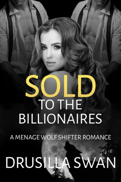 Sold to the Billionaires: A Menage Wolf Shifter Romance