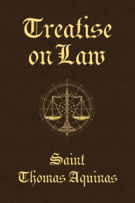 Title: Treatise on Law, Author: Saint Thomas Aquinas