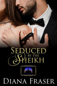 Title: Seduced by the Sheikh, Author: Diana Fraser