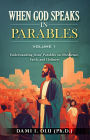 When God Speaks in Parables (Volume 1): Understanding Jesus' Parables on Obedience, Faith, and Holiness