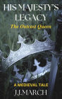 His Majesty's Legacy: The Outcast Queen