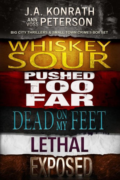 Big City Thrillers & Small Town Crimes Box Set: Whiskey Sour, Pushed Too Far, Dead on My Feet, Lethal, Exposed