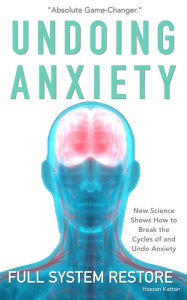 Title: Undoing Anxiety: Full System Restore, Author: Hassan Kattan