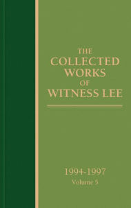 Title: The Collected Works of Witness Lee, 1994-1997, volume 5, Author: Witness Lee
