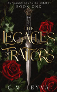 Title: The Legacies of Traitors, Author: C.M. Leyva