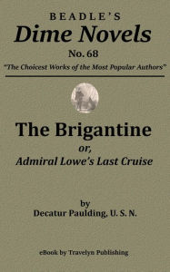 Title: The Brigantine; or, Admiral Lowe's Last Cruise, Author: Decatur Paulding