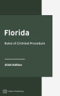 Florida Rules of Criminal Procedure 2024 Edition: Florida Rules of Court