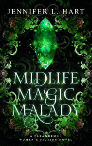 Title: Midlife Magic Malady, Author: Jennifer L. Hart