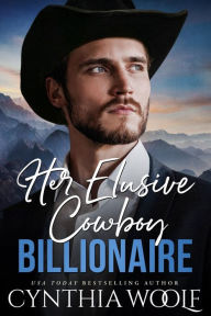 Title: Her Elusive Cowboy Billionaire, Author: Cynthia Woolf