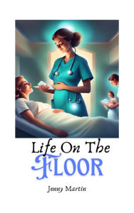 Title: Life on the Floor, Author: Jenny Martin