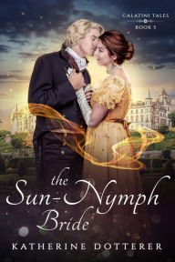 Title: The Sun-Nymph Bride, Author: Katherine Dotterer
