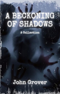 Title: A Beckoning Of Shadows (Revised Edition), Author: John Grover