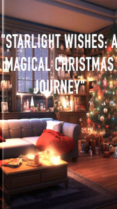 Title: Starlight Wishes: A Magical Christmas Journey, Author: Duckworth