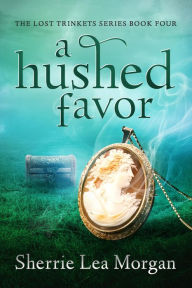 Title: a hushed favor, Author: Sherrie Lea Morgan