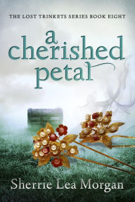 Title: a cherished petal, Author: Sherrie Lea Morgan