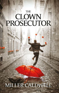 Title: The Clown Prosecutor, Author: Miller Caldwell