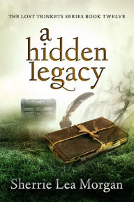 Title: a hidden legacy, Author: Sherrie Lea Morgan