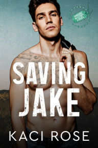 Title: Saving Jake: Ex Boyfriend's Brother, Military, Wounded Hero Romance, Author: Kaci Rose