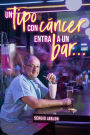 Un tipo con cáncer entra a un bar...