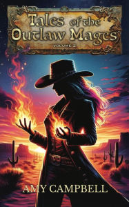 Title: Tales of the Outlaw Mages Volume 2: Dreamer & Persuader, Author: Amy Campbell