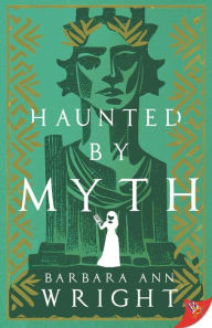 Title: Haunted by Myth, Author: Barbara Ann Wright