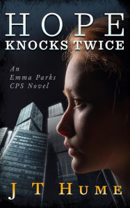 Title: Hope Knocks Twice: An Emma Parks CPS Novel, Author: Jt Hume