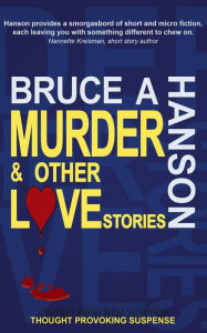 Title: Murder & Other Love Stories, Author: Bruce A. Hanson