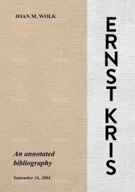 Title: Ernst Kris: An annotated bibliography, Author: Joan M. Wolk