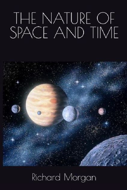 THE NATURE OF SPACE AND TIME by Richard Morgan | eBook | Barnes & Noble®