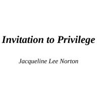 Title: Invitation to Privilege, Author: Jacqueline Lee Norton