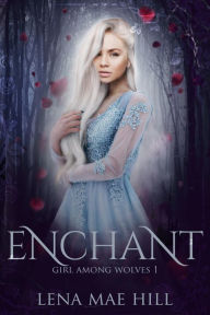 Title: Enchant, Author: Lena Mae Hill